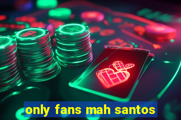 only fans mah santos